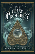 The Gray Prophecy: a contemporary paranormal romantasy: witches (The Elemental Realm Duology) by Maria A. Eden