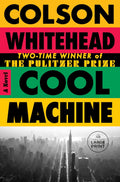 Cool Machine: A Novel (The Harlem Trilogy) by Colson Whitehead