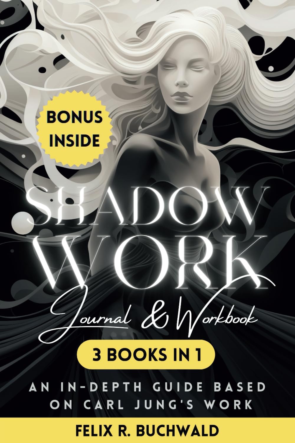 Shadow Work Journal & Workbook Based on Carl Jung: Reclaim Your True Self, Deepen Self Love & Track & Heal Past Triggers & Traumas - Shadow Work Guidebook with Questions for Self Insight & In Therapy by Felix R. Buchwald