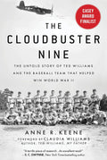 Cloudbuster Nine: The Untold Story of Ted Williams and the Baseball Team That Helped Win World War II by Anne R. Keene
