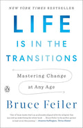 Life Is in the Transitions: Mastering Change at Any Age by Bruce Feiler