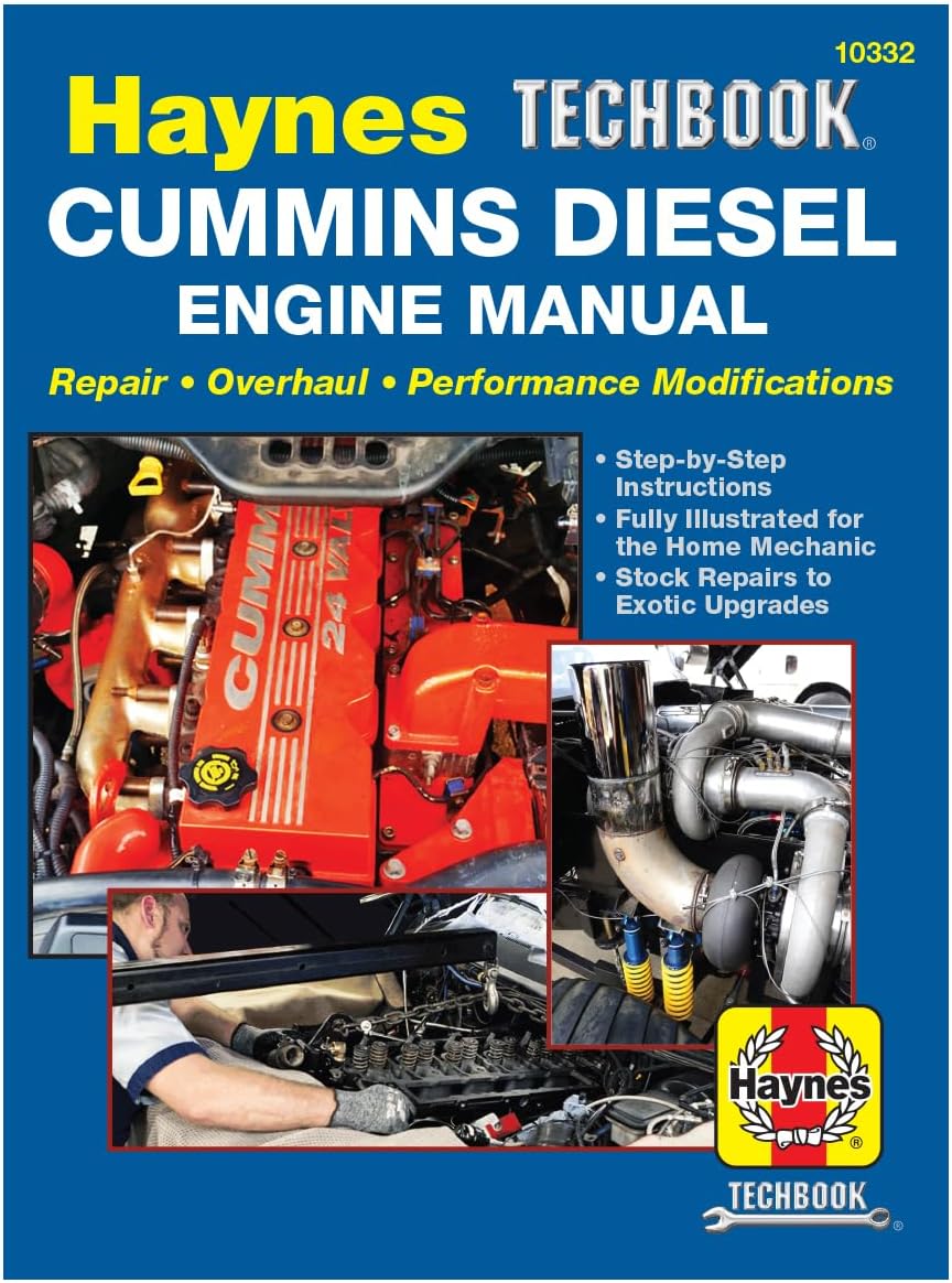 Haynes Techbook Cummins Diesel Engine Manual: Repair * Overhaul * Performance Modifications * Step-By-Step Instructions * Fully Illustrated for The Home Mechanic * Stock Repairs to Exotic Upgrades by Editors of Haynes Manuals