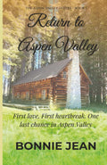 Return to Aspen Valley (The Aspen Valley Sisters, Book One): A Small-Town Second-Chance Romance by Bonnie Jean