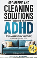 Organizing and Cleaning Solutions for People with ADHD (5 Books in 1): Simplify your Life with the Rule of One to Beat Procrastination, Avoid Stress, and Declutter your Home by Thomas West