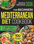 Quick & Delicious Mediterranean Diet Cookbook for Beginners: 100 Easy Recipes with Full-Color Pictures and a 30-Day Meal Plan for a Vibrant, Healthy Lifestyle | No Hassle, Just Flavor! by Helena Mitsynska
