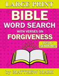 Large Print Bible Word Search – with Verses on Forgiveness (Large Print Bible Word Searches) by Matthew Mark
