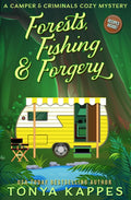 Forests, Fishing, & Forgery: A Camper and Criminals Cozy Mystery (A Camper & Criminals Cozy Mystery Series) by Tonya Kappes