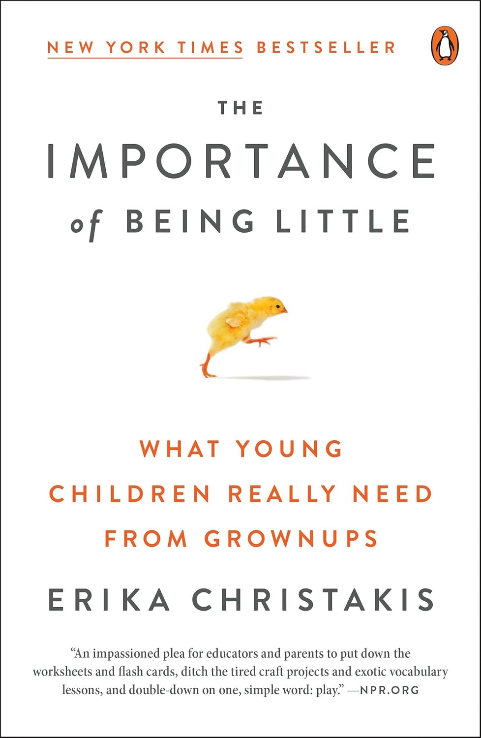 The Importance of Being Little: What Young Children Really Need from Grownups by Erika Christakis