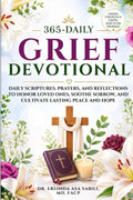 365 Daily Grief Devotional: Daily Scriptures, Prayers, and Reflections to Honor Loved Ones, Soothe Sorrow, and Cultivate Lasting Peace and Hope by ERLINDA ASA SABILI
