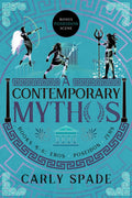 A Contemporary Mythos Series Collected (Books 4-6) by Carly Spade
