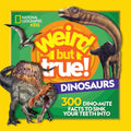 Weird But True! Dinosaurs: 300 Dino-Mite Facts to Sink Your Teeth Into by National Geographic Kids