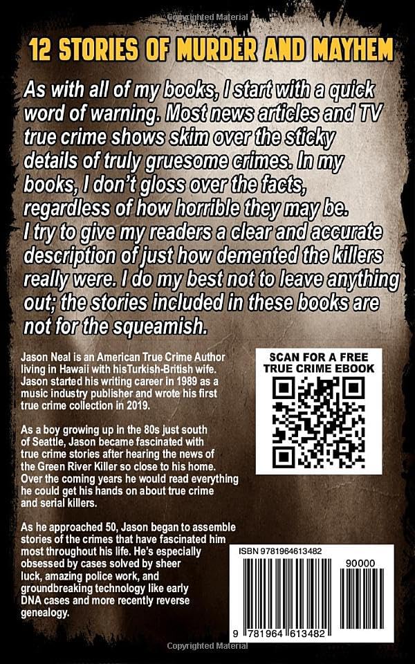 True Crime Case Histories - Volume 21: 12 Disturbing True Crime Stories of Murder, Deception, and Mayhem by Jason Neal