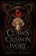 Claws of Crimson and Ivory: An Epic Romantasy (Dragon Touched) by Robyn Wolfe
