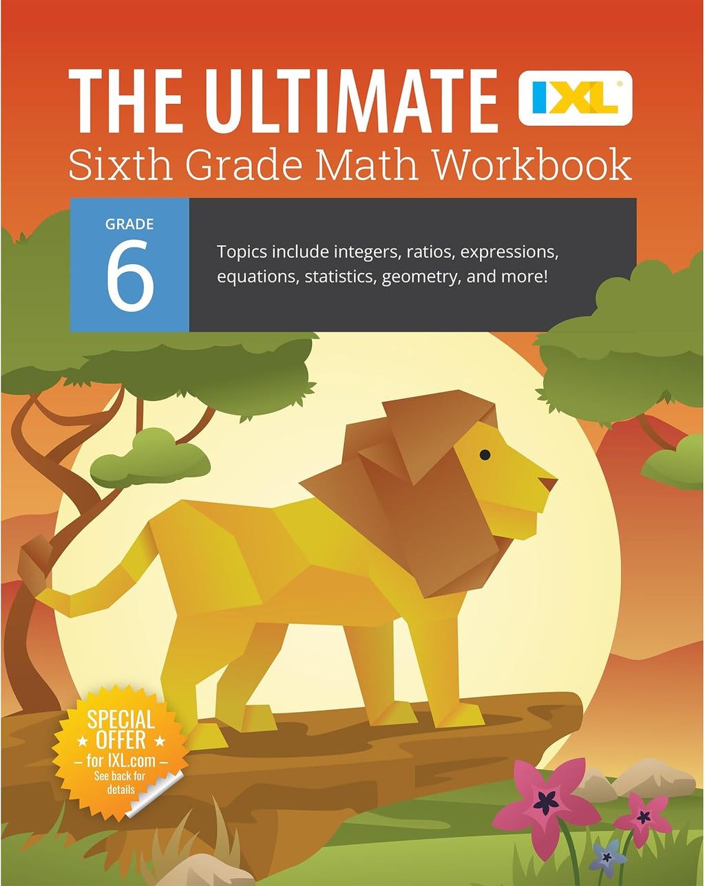 The IXL Ultimate 6th Grade Math Workbook, Activity Book for Kids Ages 11-12 Covering Geometry, Statistics, Equations, Integers, Ratio, and More Mathematics (IXL Ultimate Workbooks) by IXL Learning