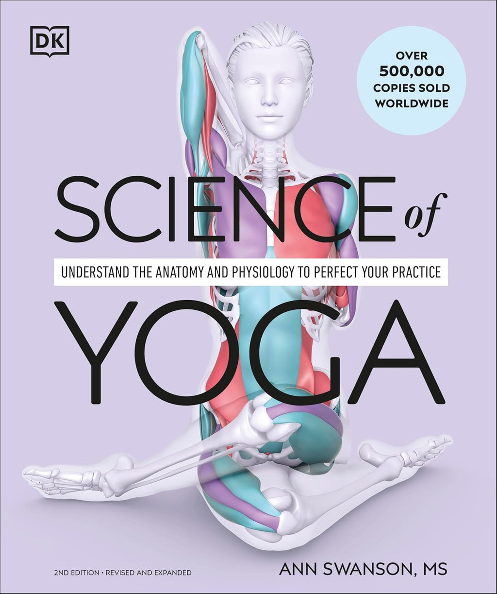 Science of Yoga: Understand the Anatomy and Physiology to Perfect Your Practice (The Science of Fitness) by Ann Swanson