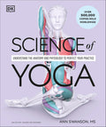 Science of Yoga: Understand the Anatomy and Physiology to Perfect Your Practice (The Science of Fitness) by Ann Swanson
