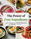 The Power of Four Ingredients: High-Protein Quick Breakfasts - 50 Easy Recipes in 15 Minutes: Simple, Fast & Healthy Recipes for Busy Mornings by Anna Hale