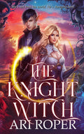 The Knight Witch: A Romantasy by Ari Roper