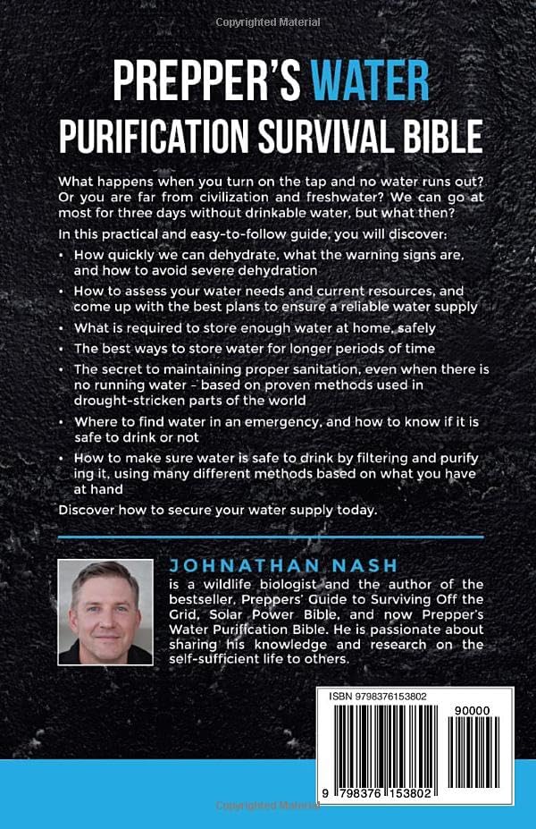 Prepper’s Water Purification Survival Bible: How to Find, Harvest, Filter, Purify, and Store Water Off the Grid by Johnathan Nash