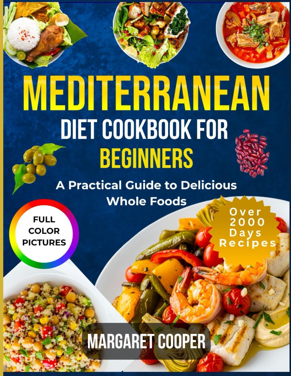 Mediterranean Diet Cookbook For Beginners: A Practical Guide to Delicious Whole Foods by Margaret Cooper