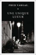 Une unique lueur (French Edition) by Fred Vargas