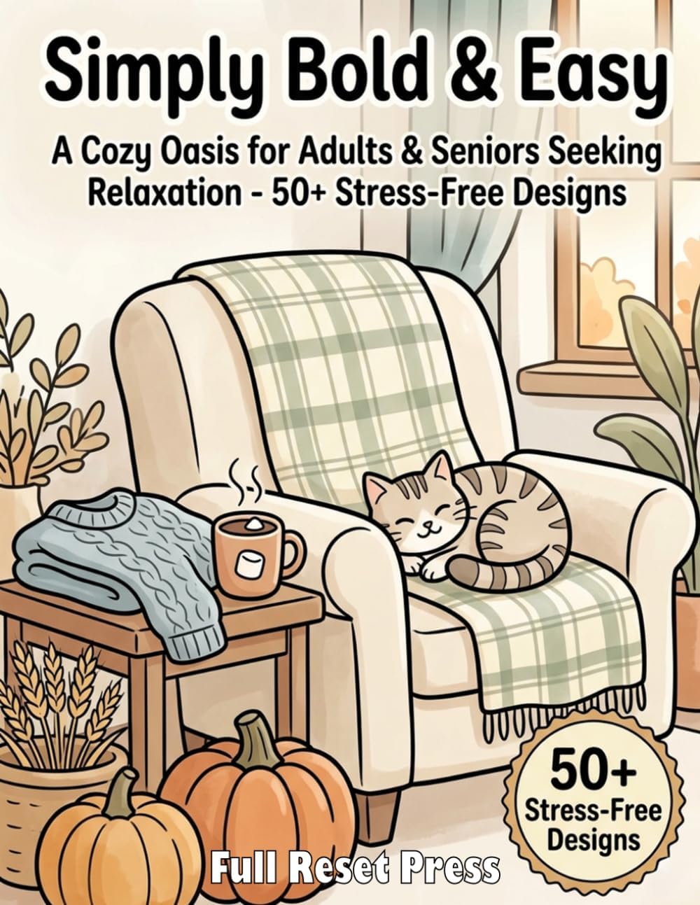 Simply Bold & Easy Hygge: A Cozy Oasis Coloring Book for Adults & Seniors Seeking Relaxation – 50+ Stress-free Designs by Full Reset Press