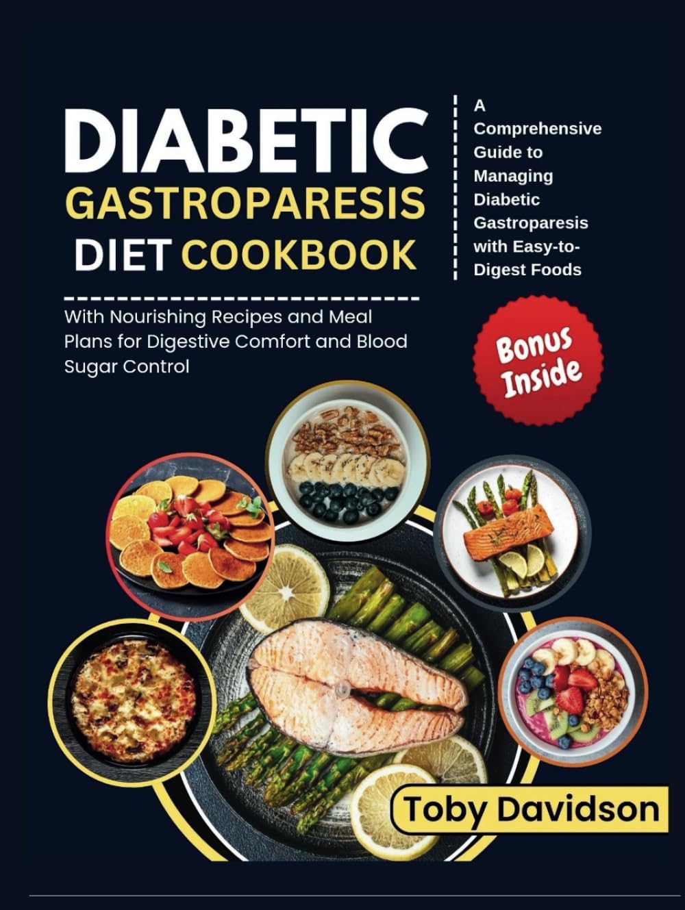 Diabetic gastroparesis diet cookbook: A Comprehensive Guide to Managing Diabetic Gastroparesis with Easy-to-Digest Foods by Toby Davidson