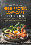 The 30-Minute High-Protein Low-Carb Cookbook: 90 Recipes with a 30-Day Meal Plan, Smart Shopping Lists, Keto and Diabetic-Friendly Meals, Muscle Support, Gluten-Free Options, and an Easy Prep Guide by R. Scott Stone
