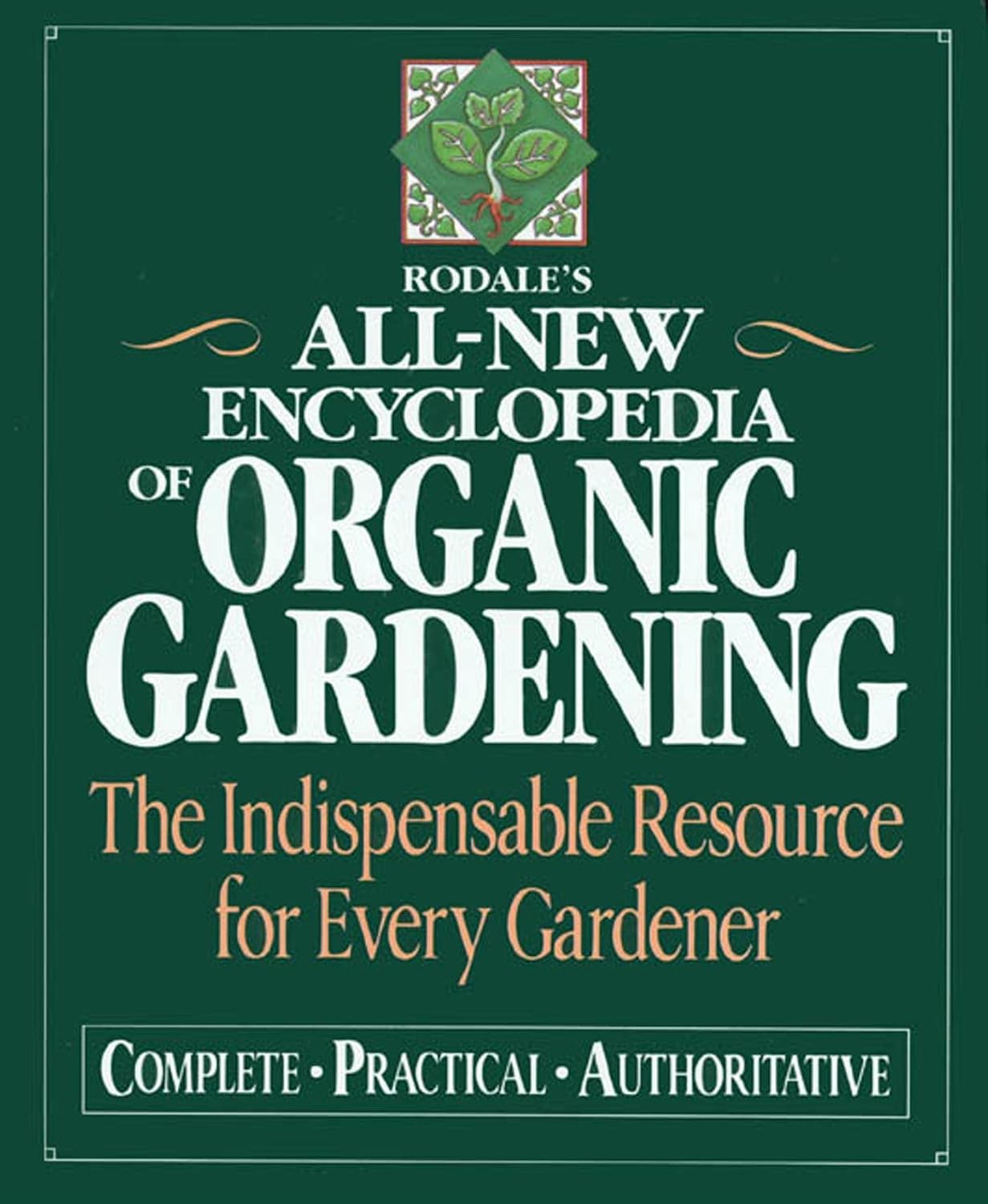 Rodale's Ultimate Encyclopedia of Organic Gardening: The Indispensable Green Resource for Every Gardener by Deborah L. Martin