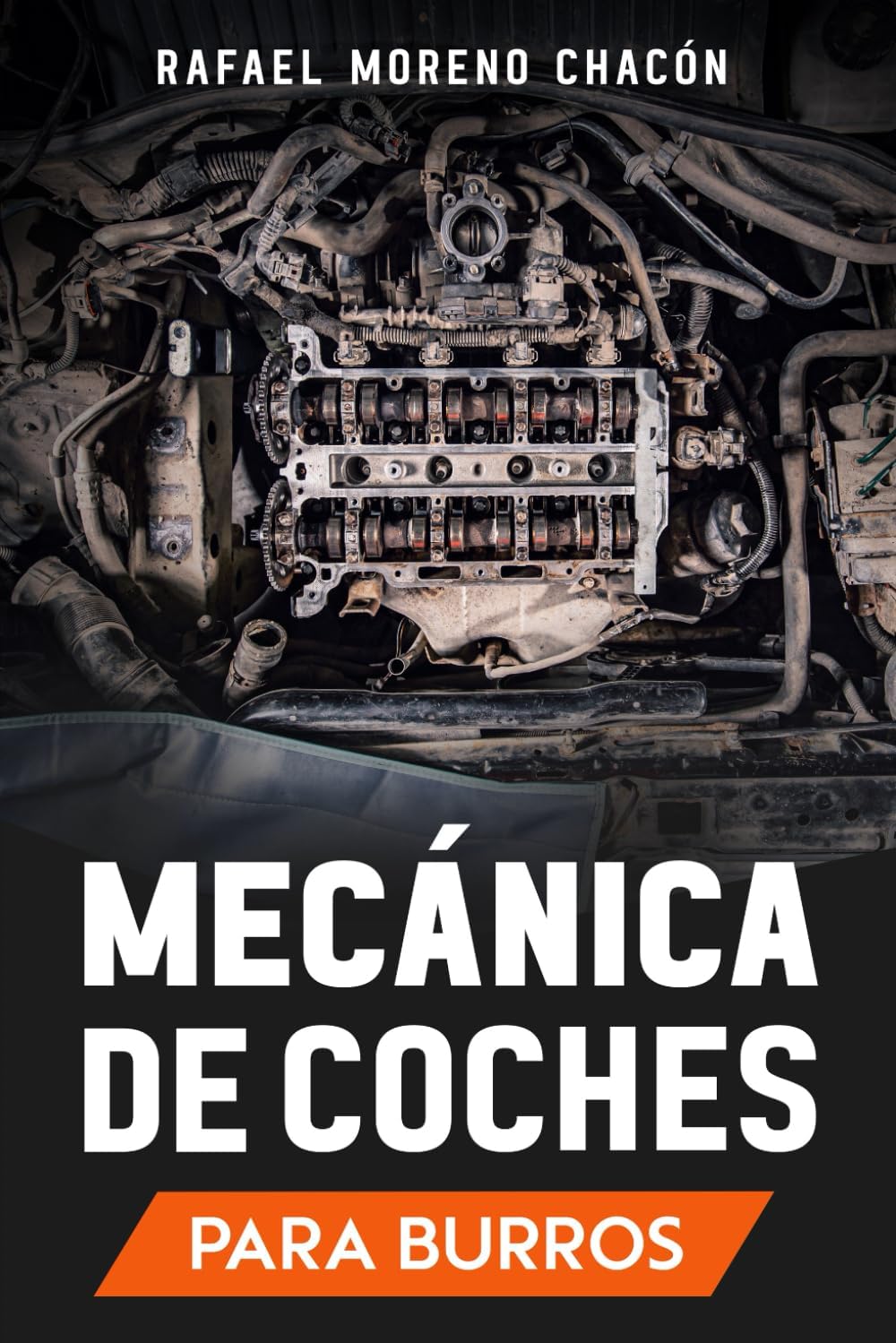 Mecánica de coches: Para burros (Mecánica para burros) (Spanish Edition) by Rafael Moreno Chacón