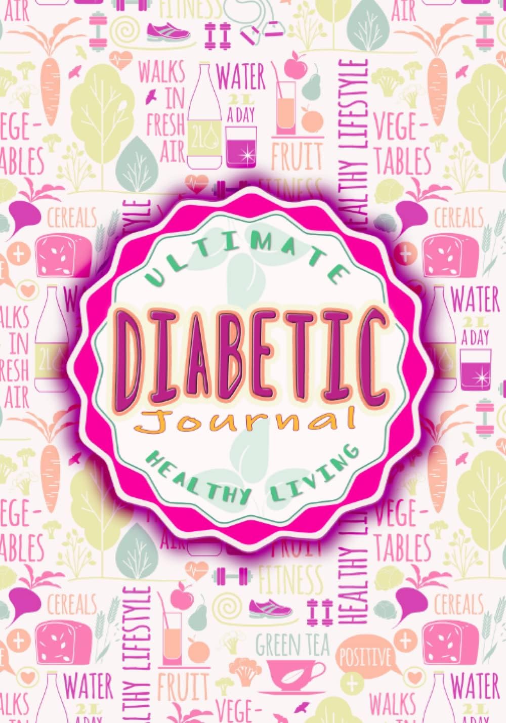 The Ultimate Diabetic Journal: Daily Blood Sugar, Blood Pressure, and Food Log Book: 26 Week Notebook To Record and Monitor Diet, Blood Glucose, and ... Levels and Healthy Living with Diabetes by XPress Publishing