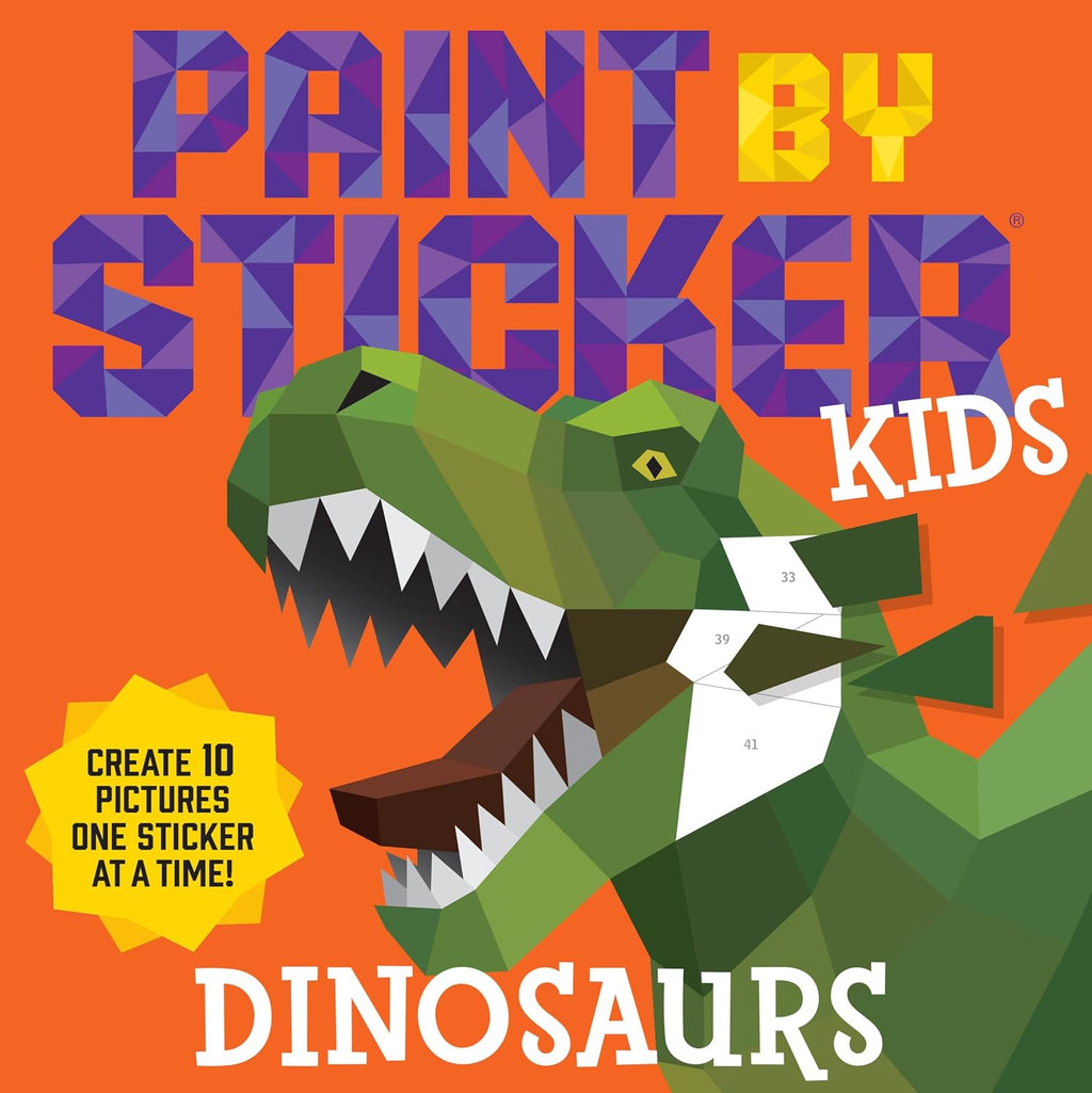 Paint by Sticker Kids (Official): Dinosaurs: Create 10 Pictures One Sticker at a Time! by Workman Publishing