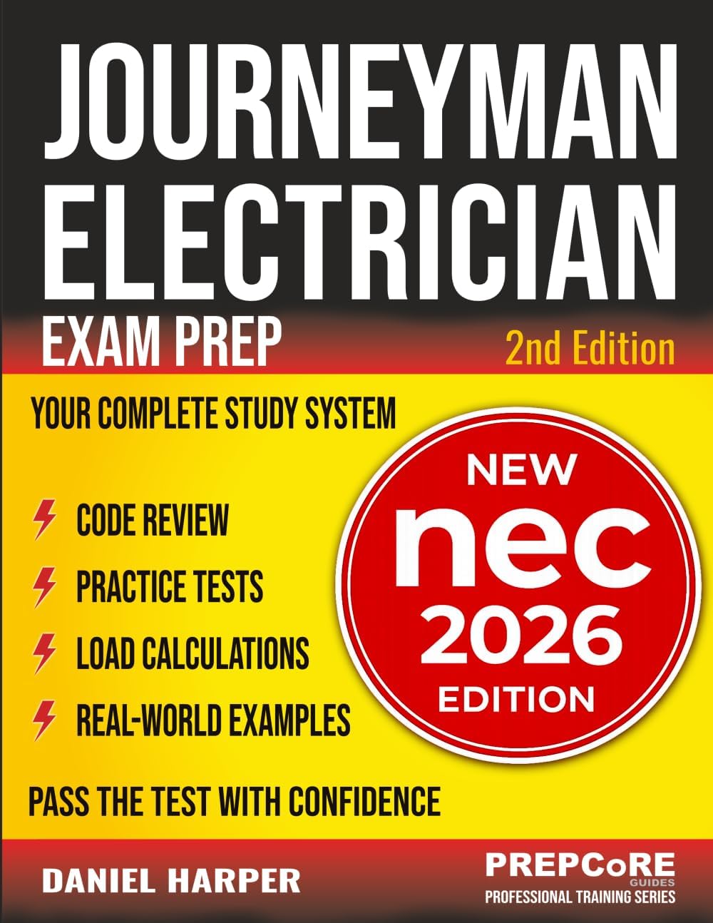 Journeyman Electrician Exam Prep - New NEC 2026 Edition: Your Complete Study System to Pass the Test with Confidence — Includes Practice Tests, Load Calculations, Code Review, and Real-World Examples by Daniel Harper