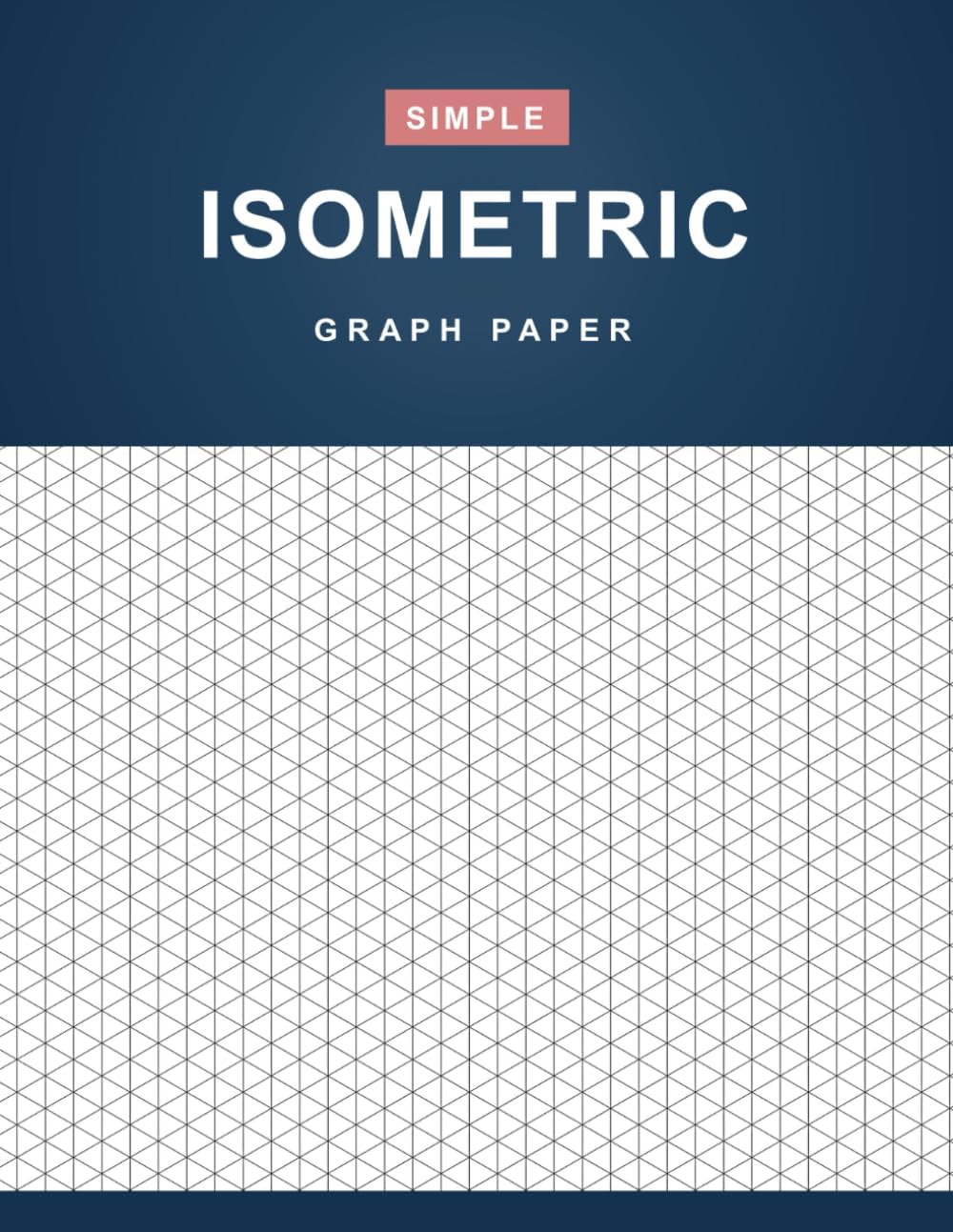 Isometric Graph Paper: Simple Isometric Graph Paper Notebook - 110 Pages (8.5" x 11" Inches) by Modern Simple Press