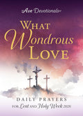 What Wondrous Love: Daily Prayers for Lent and Holy Week 2026 (Ave Devotionals) by Ave Maria Press