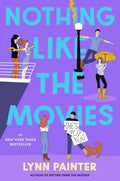 Nothing Like the Movies (Better Than the Movies) by Lynn Painter