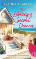 The Library of Second Chances: A Heartwarming Summer Romance by Savannah Carlisle
