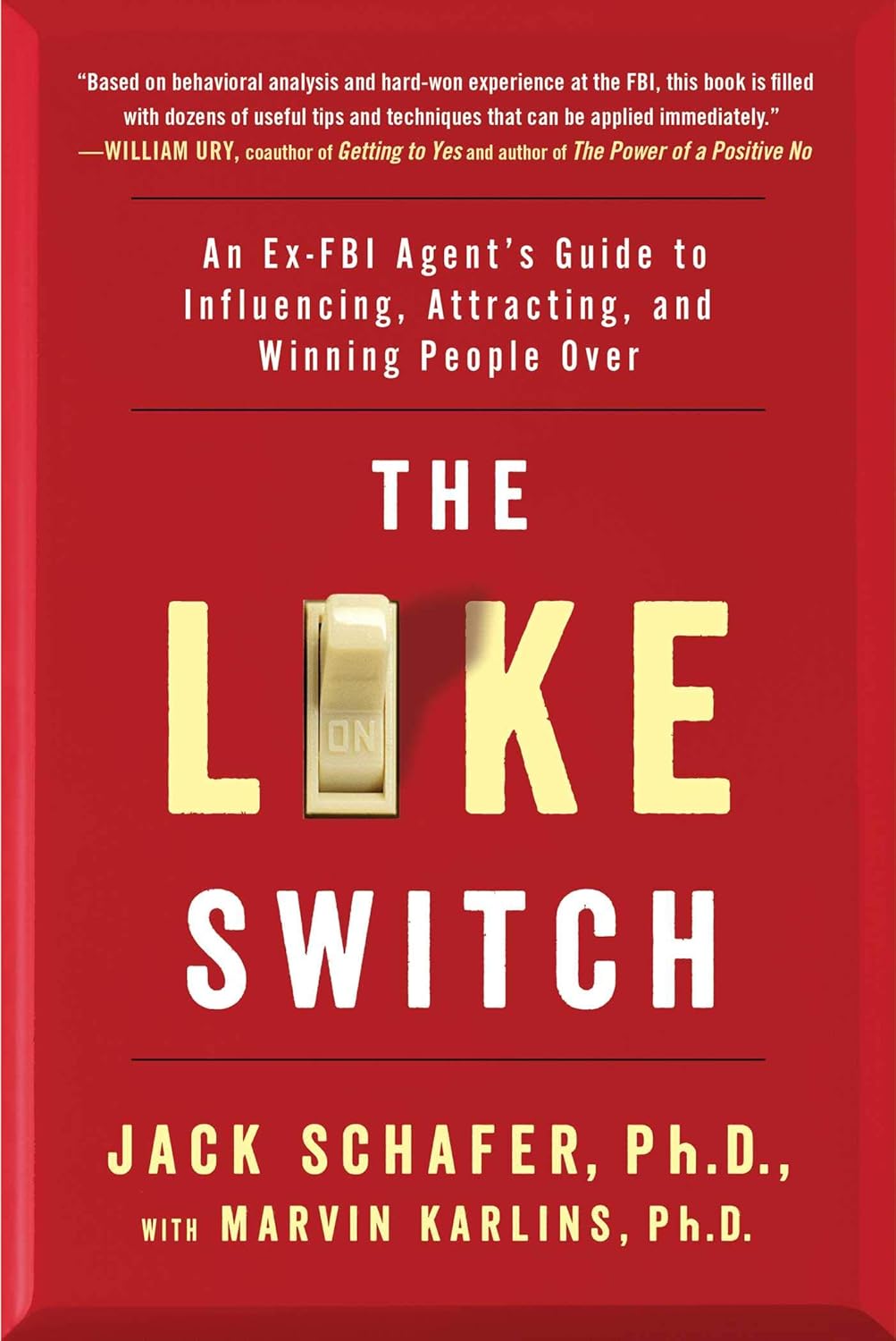 The Like Switch: An Ex-FBI Agent's Guide to Influencing, Attracting, and Winning People Over (The Like Switch Series) by Jack Schafer