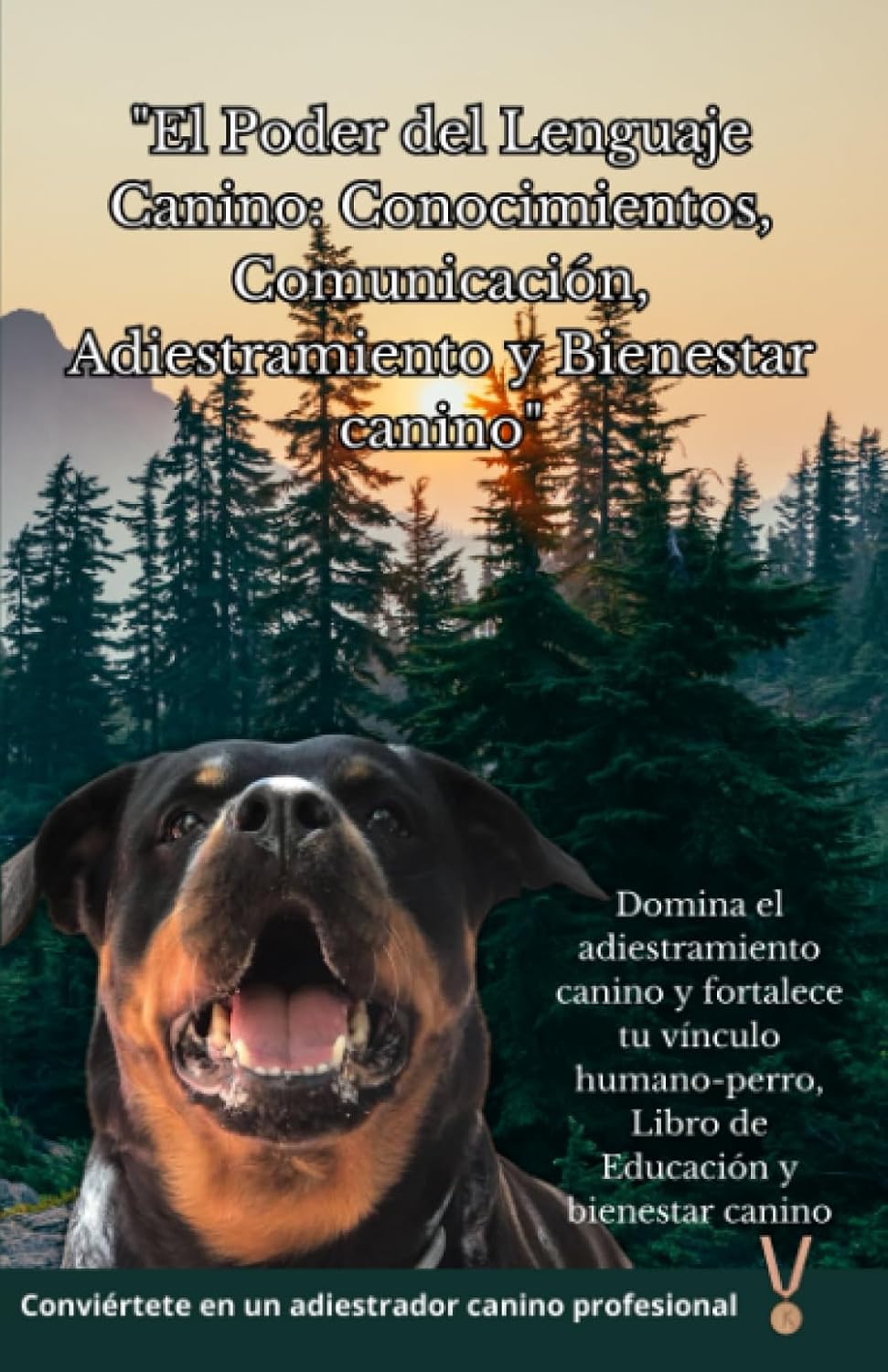 "El Poder del Lenguaje Canino: Conocimientos, Comunicación, Adiestramiento y Bienestar canino": Domina el adiestramiento canino y fortalece tu vínculo ... y bienestar canino (Spanish Edition) by Toro Corps