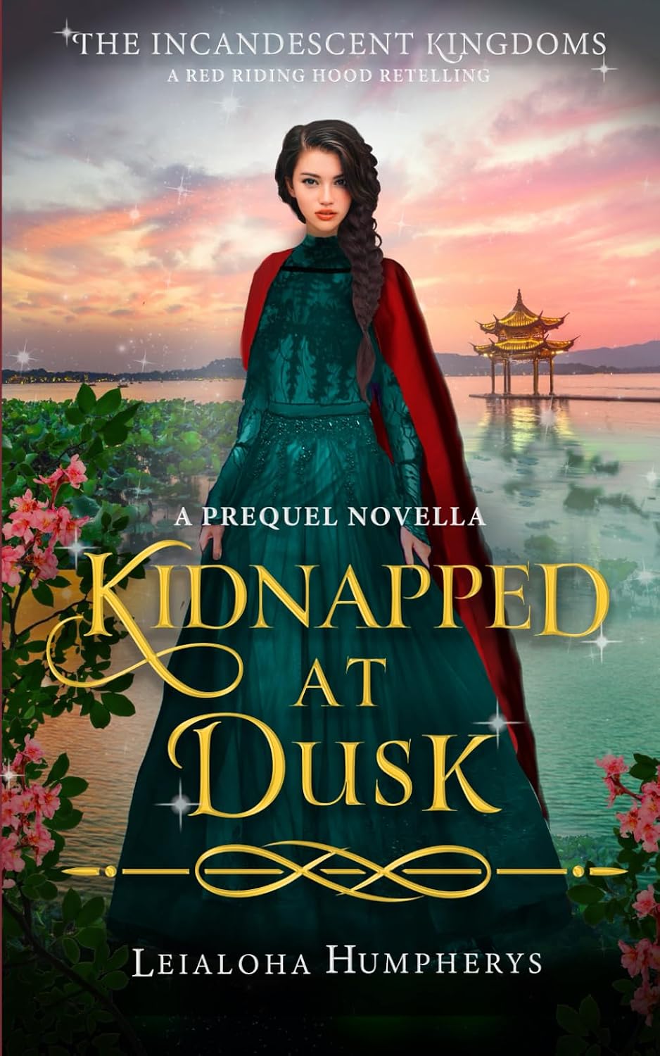 Kidnapped at Dusk: A Red Riding Hood Retelling (The Incandescent Kingdoms) by Leialoha Humpherys