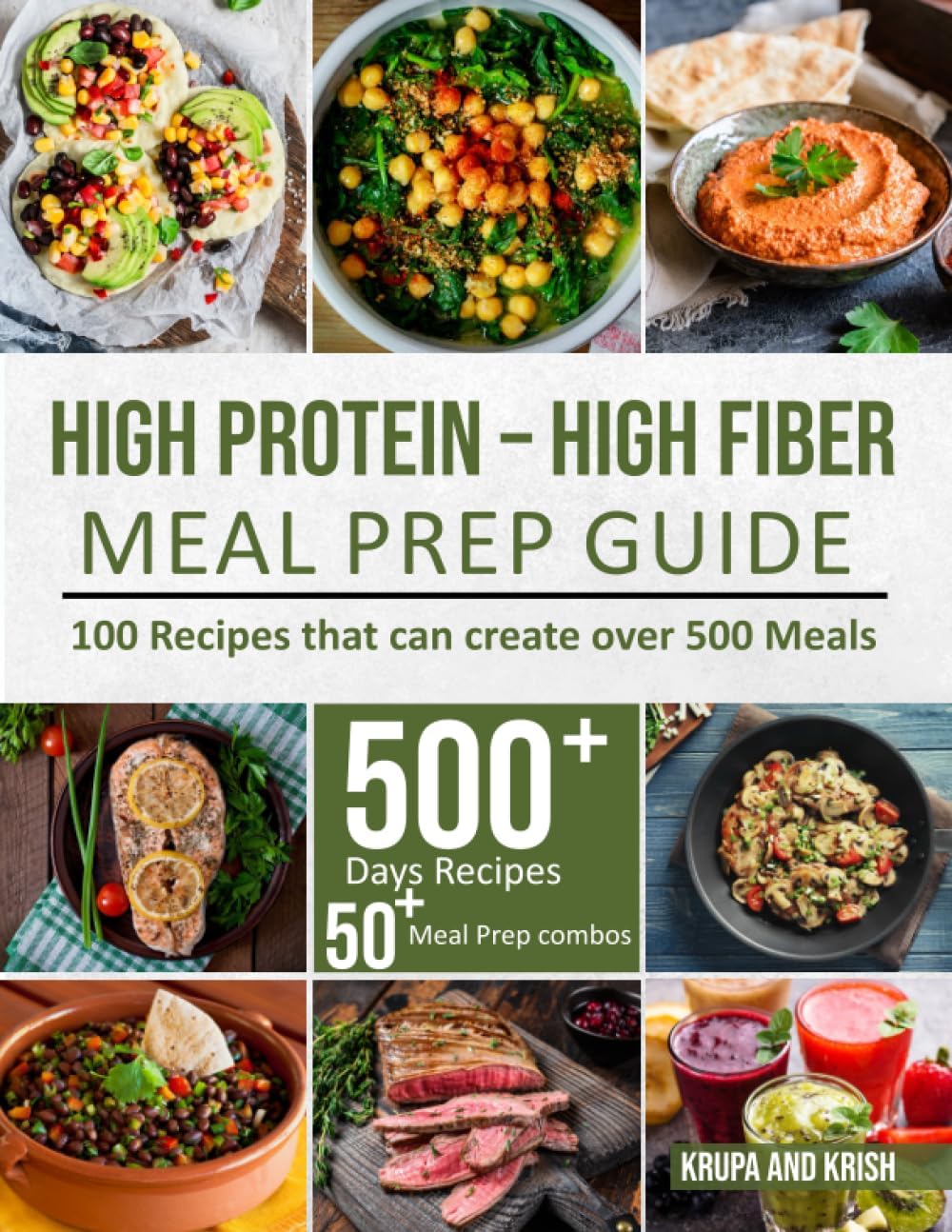 HIGH-PROTEIN HIGH-FIBER MEAL PREP GUIDE: 100 Recipes that can create over 500 Meals by KRKR Books