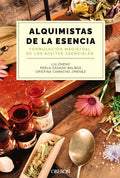 Alquimistas de la esencia. Formulación magistral de los aceites esenciales by Prof. Liu Zheng