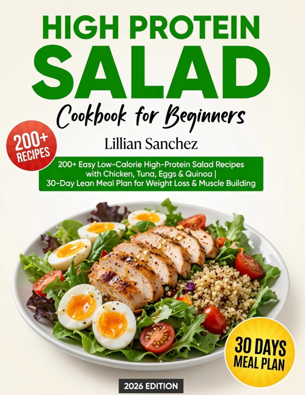 High Protein Salad Cookbook for Beginners: 200+ Easy Low-Calorie High-Protein Salad Recipes with Chicken, Tuna, Eggs & Quinoa | 30-Day Lean Meal Plan for Weight Loss & Muscle Building by Lillian Sanchez
