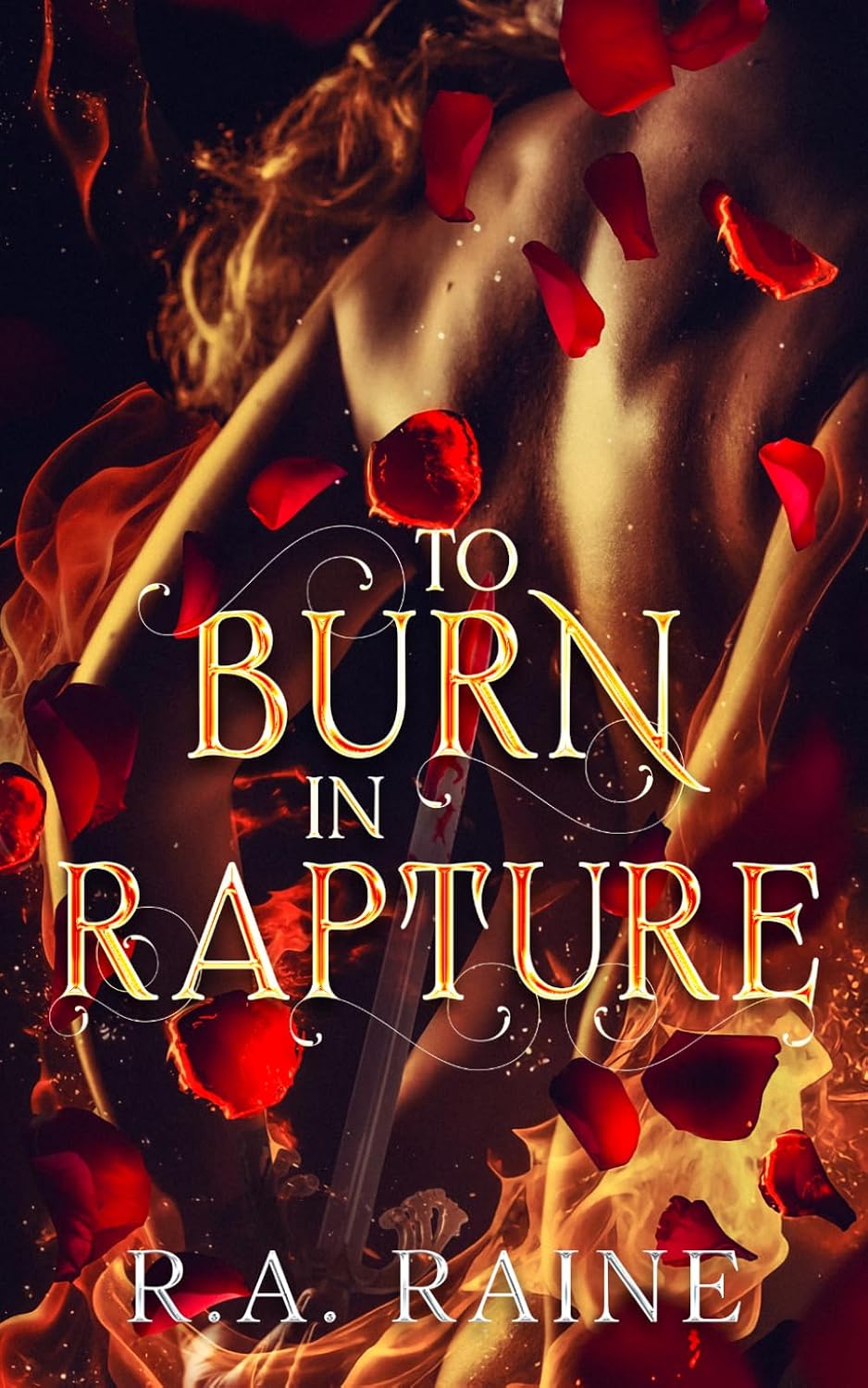 To Burn in Rapture: Dark Romantasy Novella by R.A. Raine