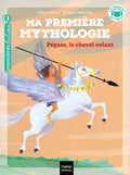 Ma première mythologie - Pégase, le cheval volant - CP/CE1 6/7 ans by Hélène Kérillis
