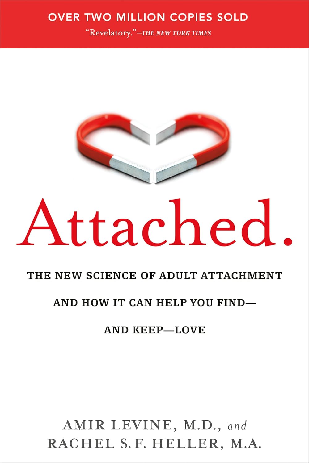 Attached: The New Science of Adult Attachment and How It Can Help You Find--and Keep--Love by Amir Levine