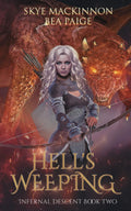 Hell's Weeping: A retelling of Dante's Inferno (Infernal Descent) by Skye MacKinnon