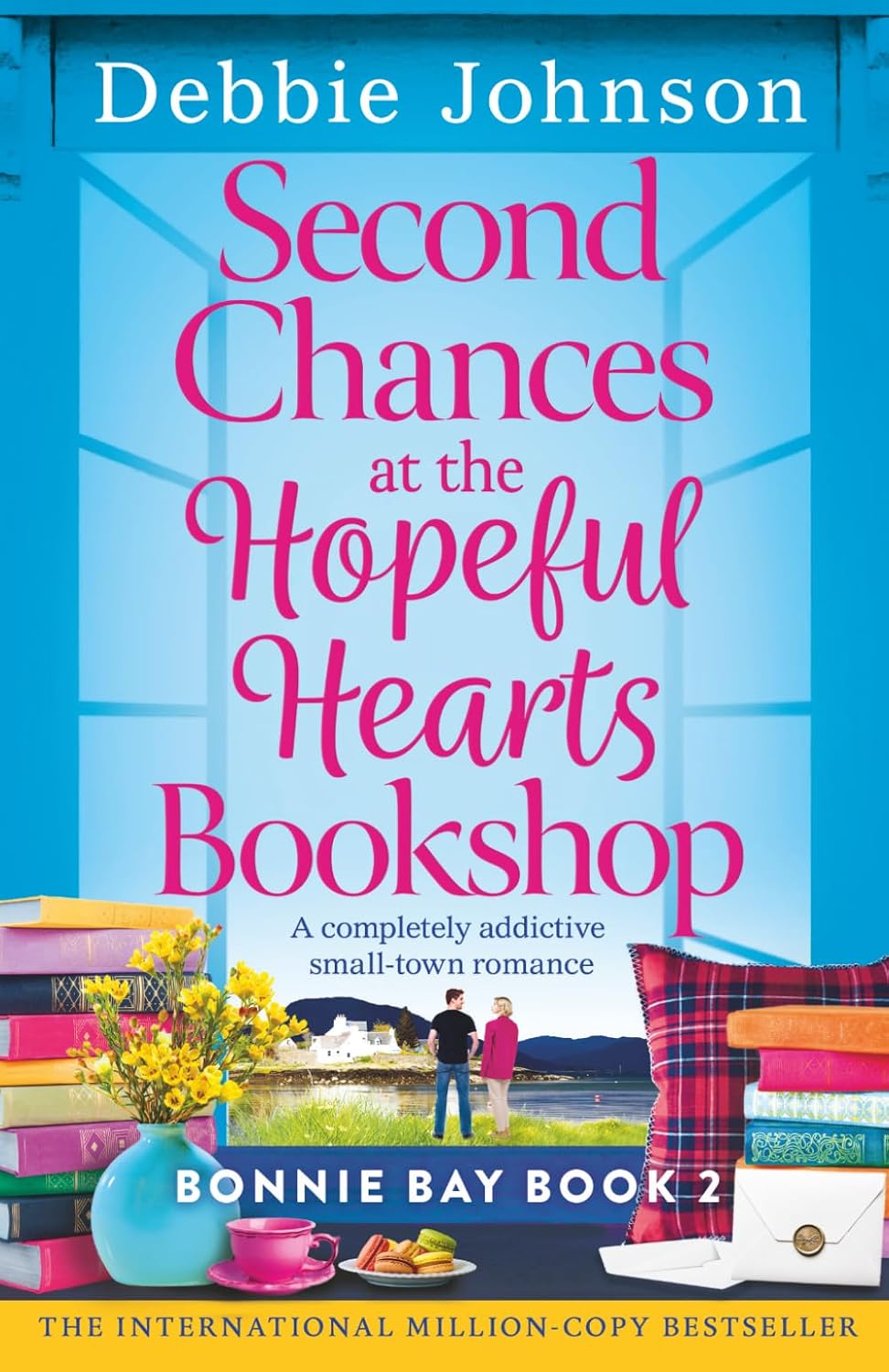 Second Chances at the Hopeful Hearts Bookshop: A completely addictive small-town romance (Bonnie Bay) by Debbie Johnson