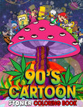 90s Cartoon Stoner Coloring Book:: 44+ Funny, Trippy & Chill Cartoon Coloring Pages for Adults — A Perfect Way to Relax and Vibe (French Edition) by Carolyn Kendall