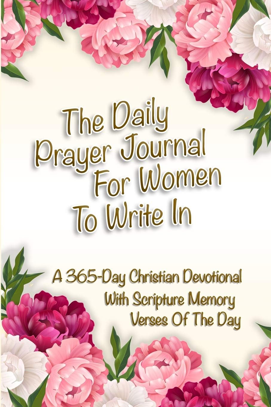 The Daily Prayer Journal For Women To Write In: A 365-Day Christian Devotional With Scripture Memory Verses Of The Day by Jessica Strauss